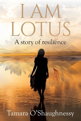 I Am Lotus by O'Shaughnessy, Tamara