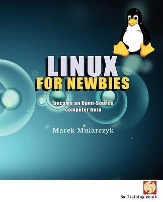 Linux for Newbies - Become an Open-Source Computer Hero by Mularczyk, Marek