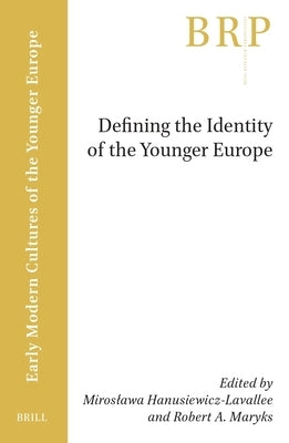 Defining the Identity of the Younger Europe by Hanusiewicz-Lavallee, Miroslawa