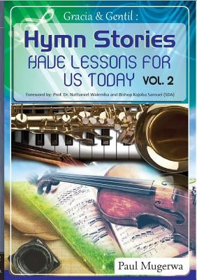 Gracia and Gentil Vol 2: Hymn Stories For Our Contemporary Lifestyles by Paul, Mugerwa