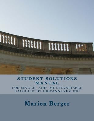 Student Solutions Manual for Single Variable and Multivariable Calculus: by Giovanni Viglino by Berger, Marion