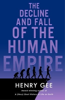 The Decline and Fall of the Human Empire by Gee, Henry