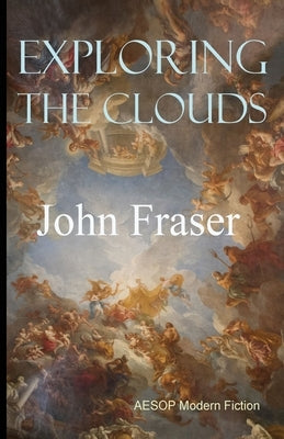 Exploring the Clouds by Fraser, John