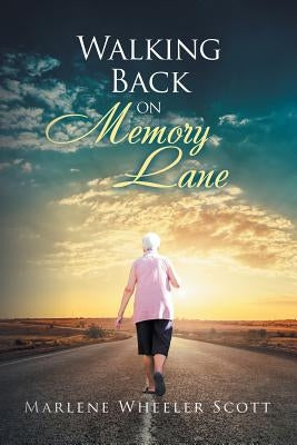 Walking Back on Memory Lane by Scott, Marlene Wheeler