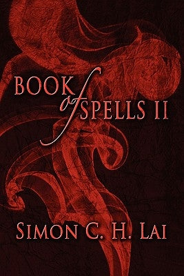 Book of Spells II by Lai, Simon C. H.