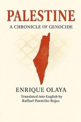 Palestine. Chronicle of a Genocide by Pazmiño Rojas, Raffael