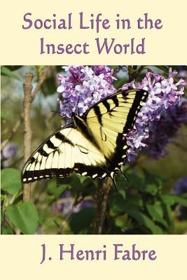 Social Life in the Insect World by Fabre, J. Henri