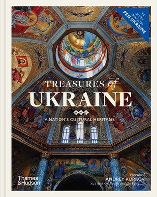 Treasures of Ukraine: A Nation's Cultural Heritage by Kurkov, Andrey