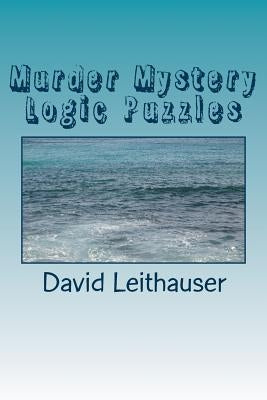 Murder Mystery Logic Puzzles by Leithauser, David