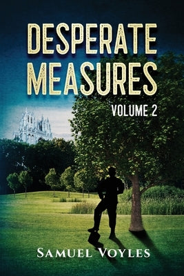 Desperate Measures Volume 2 by Voyles, Samuel