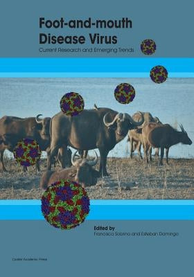 Foot-and-Mouth Disease Virus: Current Research and Emerging Trends by Sobrino, Francisco