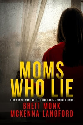 Moms Who Lie by Monk, Brett