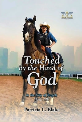 Touched by the Hand of God: In the City of Angels SEND ME! by Blake, Patricia L.