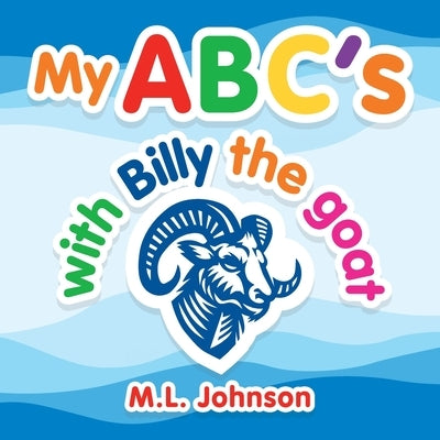 My Abc's with Billy the Goat by Johnson, M. L.