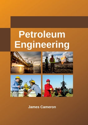 Petroleum Engineering by Cameron, James