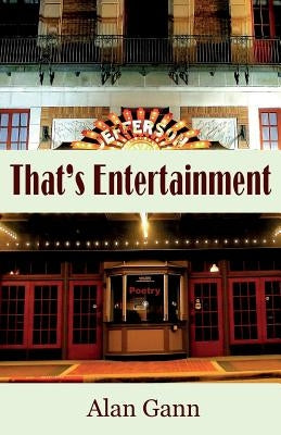 That's Entertainment: Field Notes on Love, Politics, and Movie Musicals by Gann, Alan