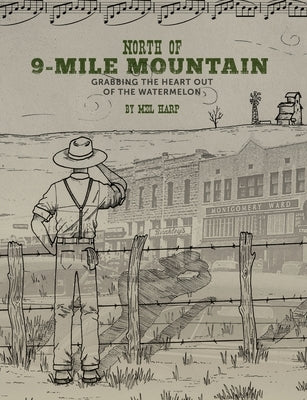 North of 9-Mile Mountain: Grabbing the Heart Out of the Watermelon by Sneed, Amanda