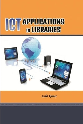 ICT Applications in Libraries by Kumar, Lalit