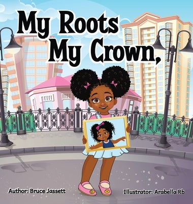 My Roots My Crown by Jassett, Bruce