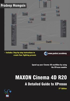 MAXON Cinema 4D R20: A Detailed Guide to XPresso by Mamgain, Pradeep