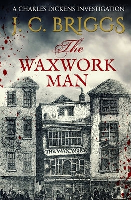 The Waxwork Man by Briggs, J. C.