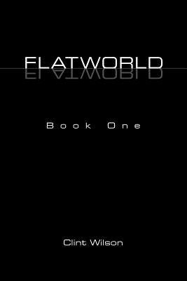 Flatworld: Book One by Wilson, Clint