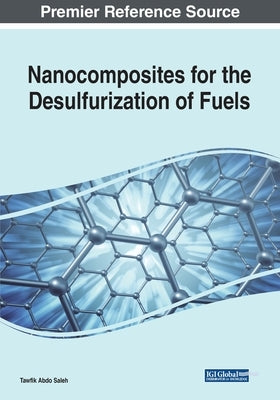 Nanocomposites for the Desulfurization of Fuels by Saleh, Tawfik Abdo