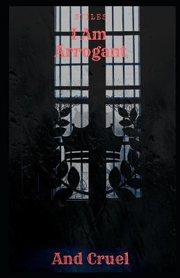 I Am Arrogant And Cruel by Stiles