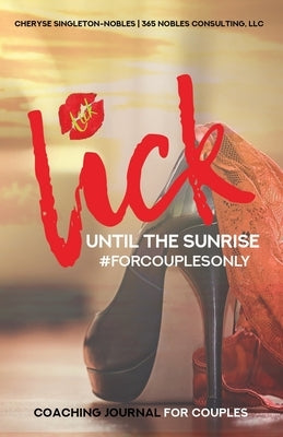 Lick Until The Sunrise: Forcouplesonly by Singleton-Nobles, Cheryse