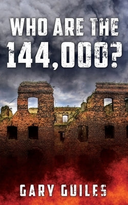 Who Are the 144,000? by Guiles, Gary