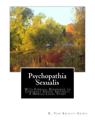 Psychopathia Sexualis: With Especial Reference to Contrary Sexual Instinct: A Medico-Legal Study by Chaddock, Charles Gilbert