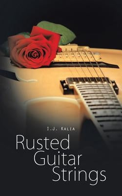Rusted Guitar Strings by Kalia, I. J.