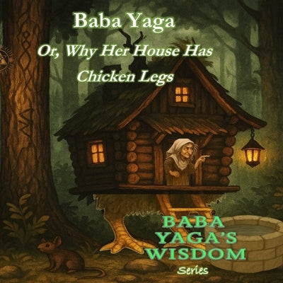 Baba Yaga: or Why her House has Chicken Legs by Leshy, Cyber