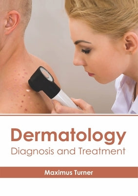 Dermatology: Diagnosis and Treatment by Turner, Maximus