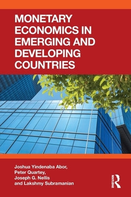 Monetary Economics in Emerging and Developing Countries by Abor, Joshua Yindenaba