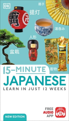 15-Minute Japanese: Learn in Just 12 Weeks by DK