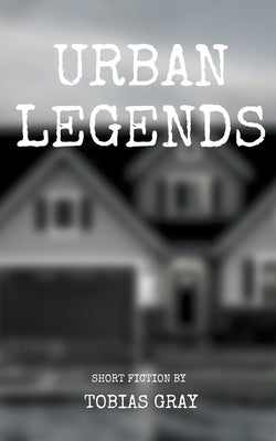 Urban Legends by Gray, Tobias