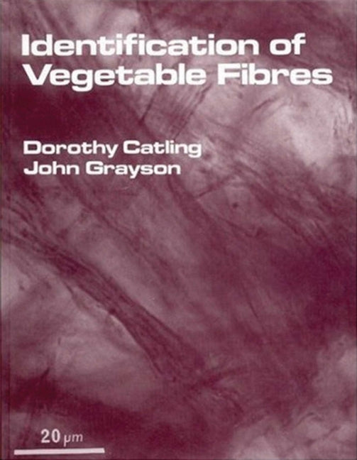 Identification of Vegetable Fibres by Catling, Dorothy