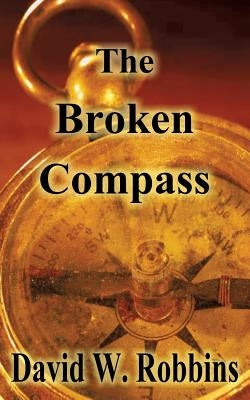 The Broken Compass by Robbins, David W.