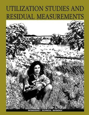 Utilization Studies and Residual Measurements Interagency Technical Reference by U. S. Department of Agricultural