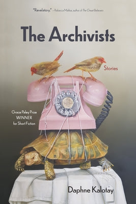 The Archivists: Stories by Kalotay, Daphne