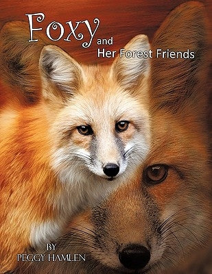 Foxy and Her Forest Friends by Hamlen, Peggy