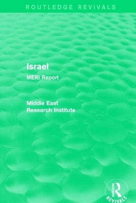Israel (Routledge Revival): Meri Report by Middle East Research Institute