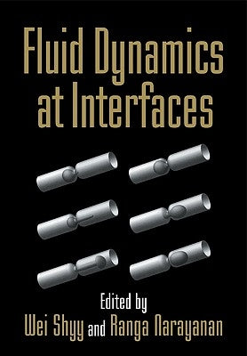 Fluid Dynamics at Interfaces by Shyy, Wei