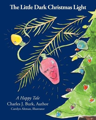 The Little Dark Christmas Light: A Happy Tale by J. Burk, Charles
