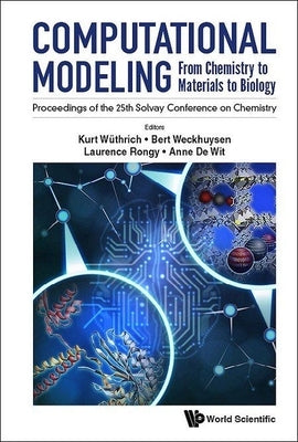 Computational Modeling: From Chemistry to Materials to Biology - Proceedings of the 25th Solvay Conference on Chemistry by Wuthrich, Kurt