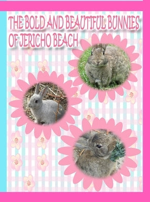 The Bold and Beautiful Bunnies of Jericho Beach by Kong, Rowena