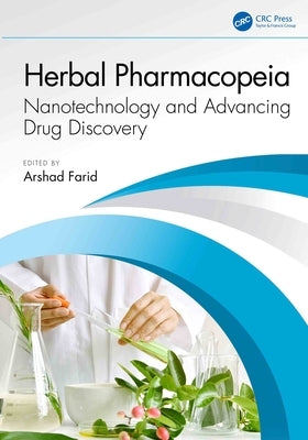 Herbal Pharmacopeia: Nanotechnology and Advancing Drug Discovery by Farid, Arshad