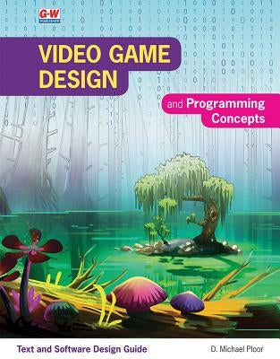 Video Game Design and Programming Concepts by Ploor, D. Michael