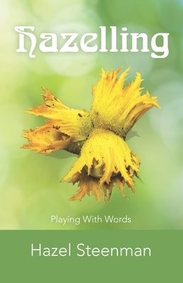 Hazelling: Playing with Words by Steenman, Hazel